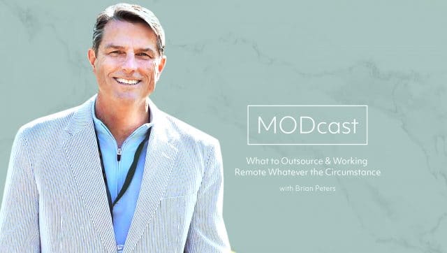 MODcast Episode 1 – Brian Peters on What to Outsource and Working Remote Whatever the Circumstance