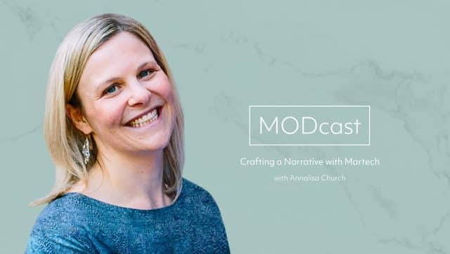 MODcast Episode 3 – Crafting a Narrative with Martech with Annalisa Church